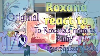 Roxana react to Roxana's Mom as Ruby (Manhwa) || 1/2 || OverShaker AMU || Original