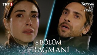 Tasacak Bu Deniz Trailer pertama episode 8