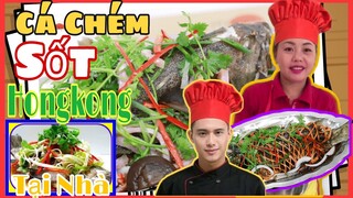 Hướng Dẫn CÁ CHÉM SỐT HONGKONG tại Nhà | Mưa Bão Lũ Nên Làm món CÁ Gì Đây | Do SINGLE FISH HONGKONG.