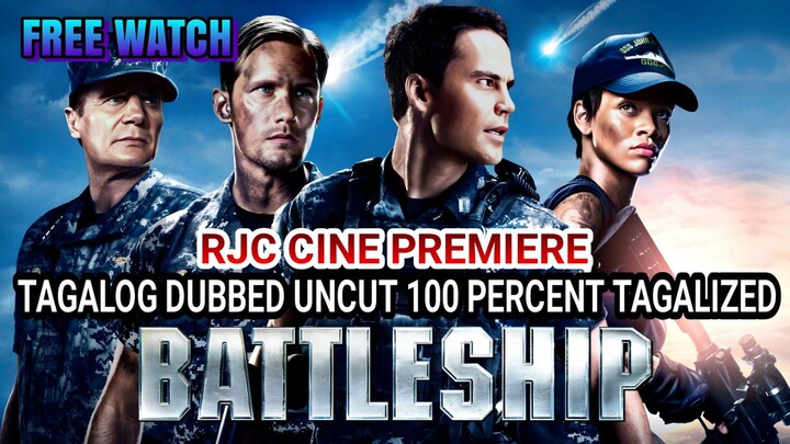 BATTLESHIP 100 PERCENT TAGALOG DUBBED UNCUT COURTESY OF RJC CINE PREMIERE