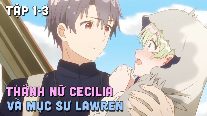 " Thánh Nữ Cecilia Và Mục Sư Lawren " | Phần 1/4 | Teny Thích Romcom | Tóm Tắt Anime