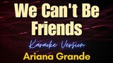 We Can't Be Friends - Ariana Grande (Karaoke)