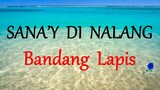 SANA'Y DI NALANG -  BANDANG LAPIS lyrics