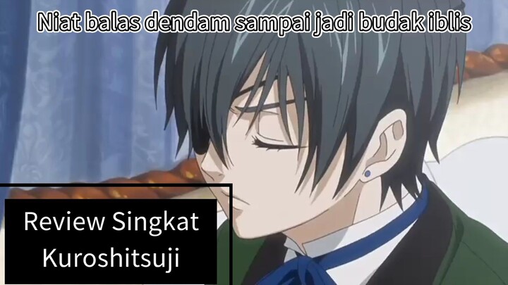 Niat balas dendam sampai jadi budak iblis | Review Singkat Anime Kuroshitsuji