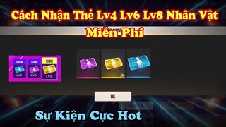 [Garena Free Fire] Hướng Dẫn Nhận Thẻ Lv4, Lv6, Lv8 Nhân Vật Hoàn Toàn Miễn Phí.