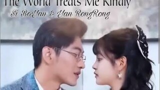 The World Treats Me Kindly!