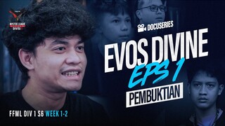 PEMBUKTIAN! - Docuseries EVOS Divine Eps 1 | FFML Divisi 1 Season 6 Week 1-2