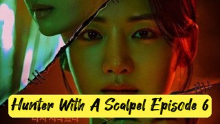 Hunter With A Scalpel Episode 6