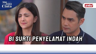 Jantung Mau Copot Gara-gara Indah Yang Terlalu Gegabah | Atas Nama Cinta ANTV Eps 8 (5/6)