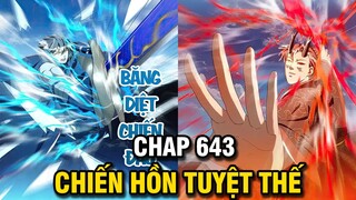 CHIẾN HỒN TUYỆT THẾ TẬP 643 | TRUYỆN THÀNH PHIM | TRUYỆN THUYẾT MINH | LỆ PHI VŨ
