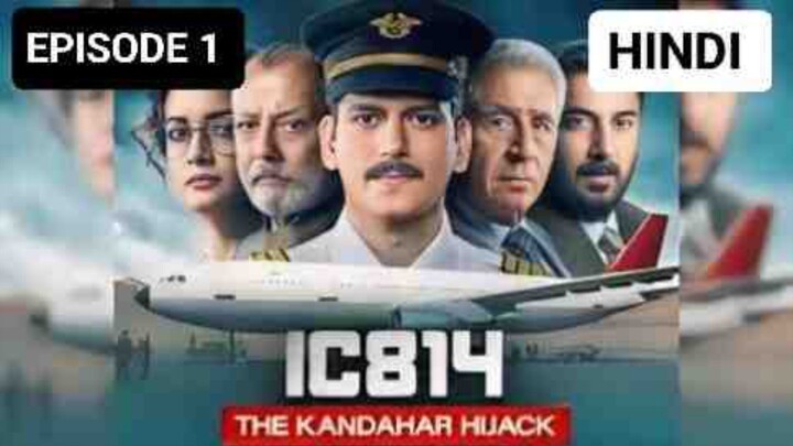 IC814-THE KANDHAR HIJACK (2024), EPISODE 1, IN HINDI DUBBED 🔥👍🔥🔥🎃🎃,L