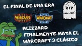 BLIZZARD TERMINA DE MATAR WARCRAFT 3!! (Reign of Chaos y Frozen Throne ya no existen)