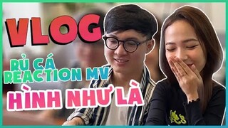 NOWAY QUA NHÀ RỦ CÁ REACTION MV "HÌNH NHƯ LÀ" CỰC KÌ "BẼN LẼN" ll NOWAY DAILY