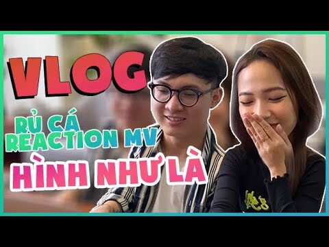 NOWAY QUA NHÀ RỦ CÁ REACTION MV "HÌNH NHƯ LÀ" CỰC KÌ "BẼN LẼN" ll NOWAY DAILY