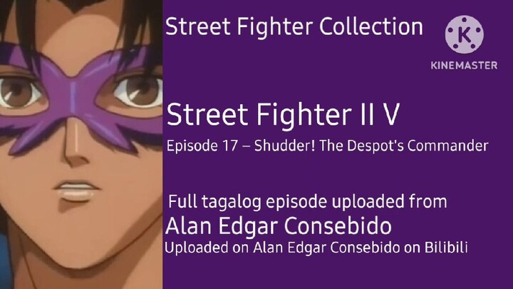 Episode 17 – Shudder! The Despot's Commander | Street Fighter II V Tagalog