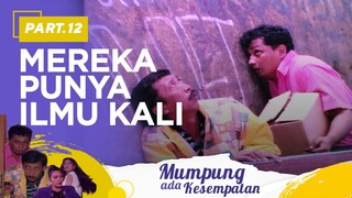 Mereka Punya Ilmu Kali  | Mumpung Ada Kesempatan Part 12