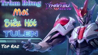 Tulen Thần Sứ Lại Còn Đi Rừng Thì Đứa Nào Chịu Nổi - Top Raz - Liên Quân Mobile