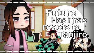 //Future Hashiras reacts to Tanjiro// Read Desc // ⚠My Au⚠