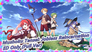 [Mushoku Tensei: Jobless Reincarnation/1080p] ED Only (Full Ver)