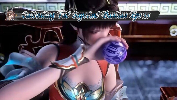 Cultivating The Supreme Dantian Eps 33 Sub Indo