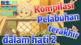 [Slime]Kompilasi | Pelabuhan terakhir dalam hati 2