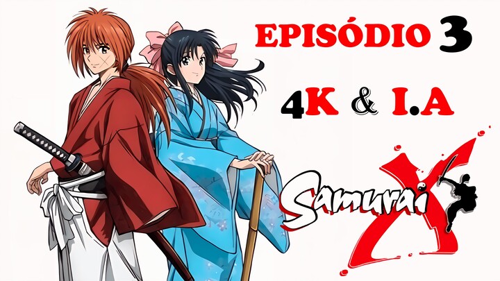 Samurai X (1996) em 4K e AI Ep.3 O Homem Que Deixou o Passado