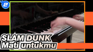 SLAM DUNK| OP-Mati Untukmu -Piano Bermasin_2