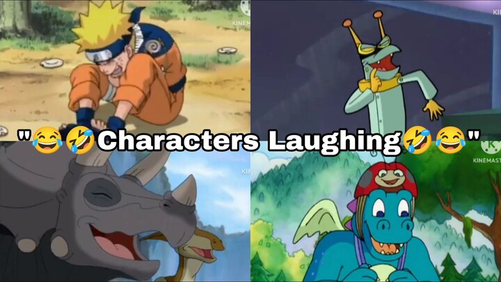 "😂🤣Characters Laughing🤣😂" Compilation