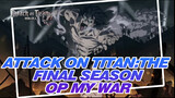 [Attack on Titan:The Final Season] OP My War -Dubstep Remix Slushii