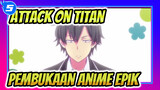 [Attack On Titan] "Berdiri, Musik Dimulai!" 15 Pembukaan Anime Epik_5