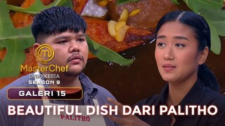BEAUTIFUL DISH DARI PALITHO | GALERI 15 | MASTERCHEF INDONESIA