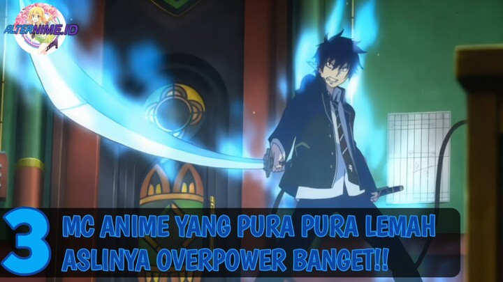 3 MC Anime yang pura pura lemah aslinya overpower banget!!