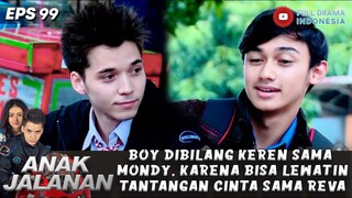 BOY DIBILANG KEREN SAMA MONDY, KARENA BISA LEWATINTANTANGAN CINTA SAMA REVA - ANAK JALANAN 99