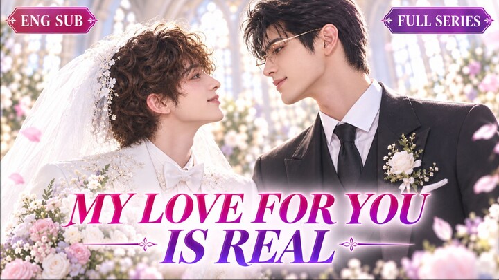 【ENG SUB】 My Love for You Is Real | Chinese AI BL Drama | Full Series