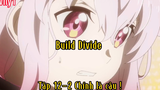 Build Divide_Tập 12 P2 Chính là nó !