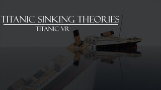 TITANIC | Titanic Sinking Theories | TITANIC VR