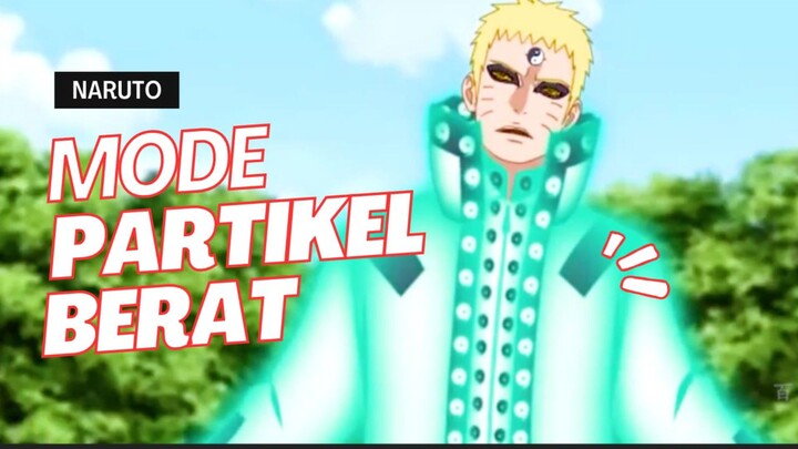 NARUTO Mode Partikel BERAT