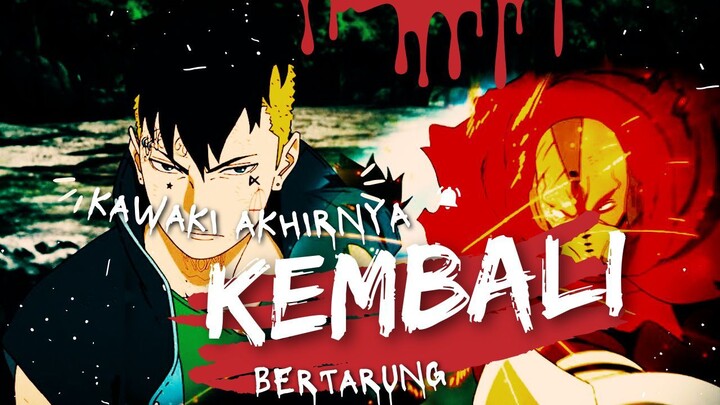 KAWAKI AKHIRNYA KEMBALI BERTARUNG