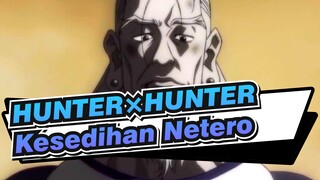 [HUNTER×HUNTER / LeeMonee] Kesedihan Netero