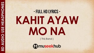 This Band   Kahit Ayaw Mo Na [ 8D Audio ] 🎧