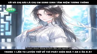 Review Truyện:  Cô và chị gái là chị em song sinh tâm niệm tương thông, Trong 1 lần tu luyện trở về