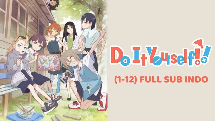 Do It Yourself!! (1-12) FULL Sub Indo