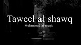 LIRIK| Taweel al Shawq - Muhammad Al-Muqit, english version