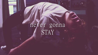 never gonna STAY 