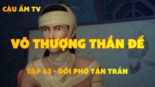 Võ thần chúa tể_Tập 63-Đối phó Tần Trần