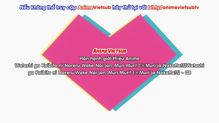 Watashi ga Koibito ni Nareru Wake Nai jan, Muri Muri! (Muri ja Nakatta?) Tập 08