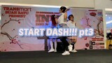 START DASH!!!✨ Pt3
