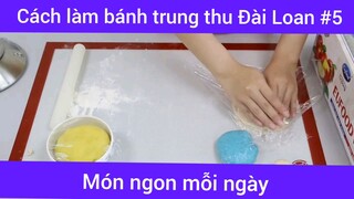 Cách làm bánh trung thu Đài Loan p5