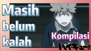 [Haikyuu!!] Kompilasi | Masih belum kalah