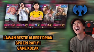 LAWAN ALBERT, DRIAN, GPX ERI RAPLY RINAZMI DI RANKED ! GAME KOCAK SERU - Mobile Legends